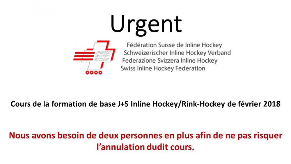 URGENT manque 2 personnes : Cours de la formation de base J+S Inline Hockey/Rink-Hockey de février 2018